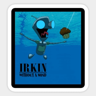 Irkin Without a Mind Sticker